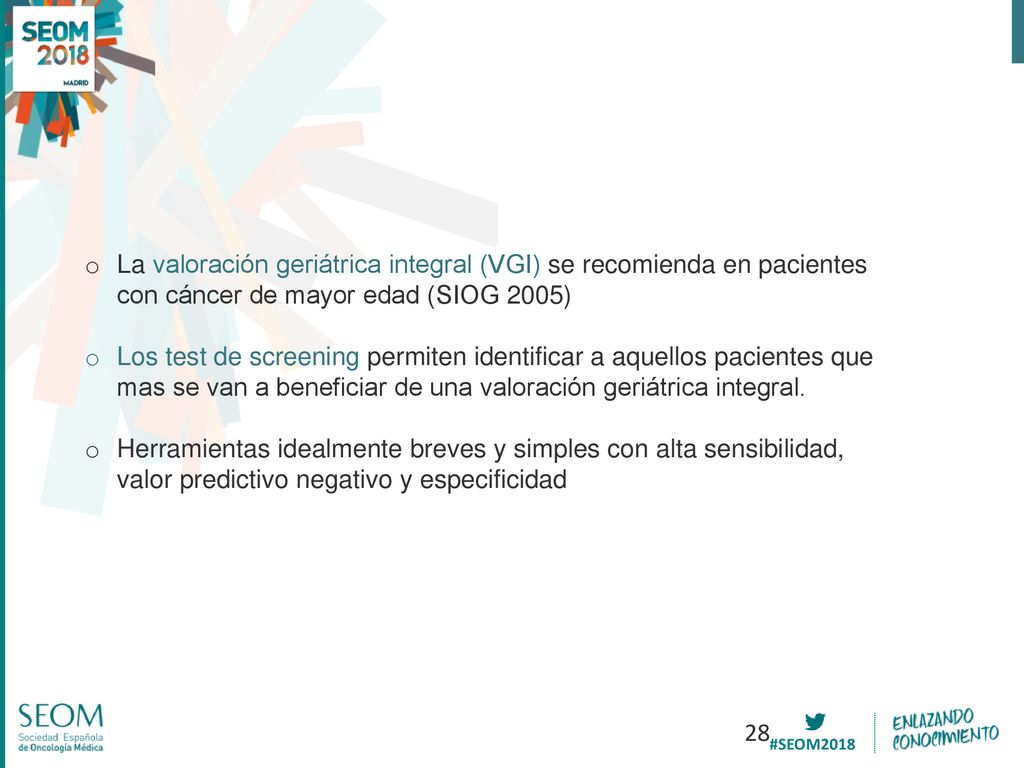 La valoración geriátrica integral (VGI) se recomienda en pacientes con cáncer de mayor edad (SIOG 2005)