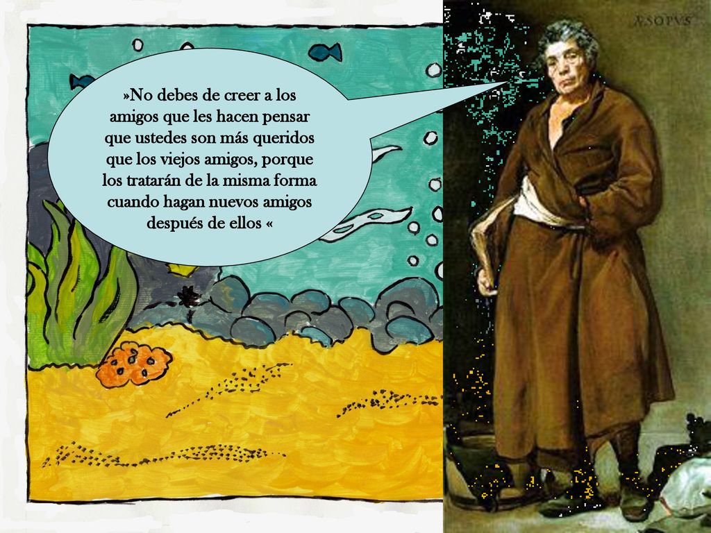»No debes de creer a los amigos que les hacen pensar que ustedes son más queridos que los viejos amigos, porque los tratarán de la misma forma cuando hagan nuevos amigos después de ellos «
