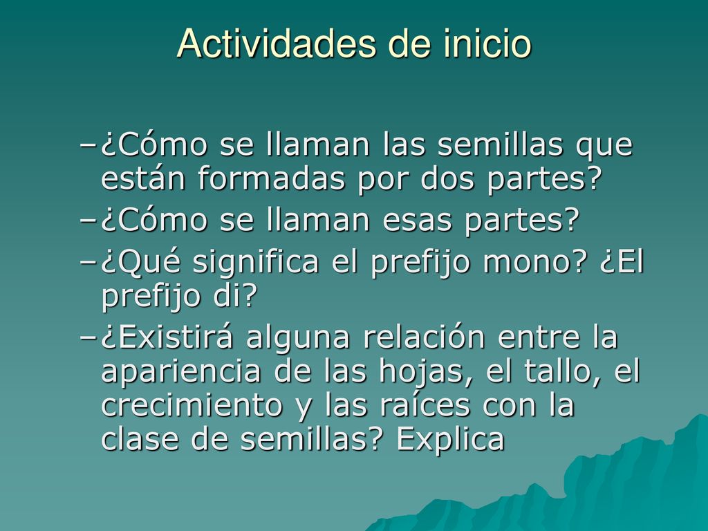 Actividades de inicio ¿Cómo se llaman las semillas que están formadas por dos partes ¿Cómo se llaman esas partes