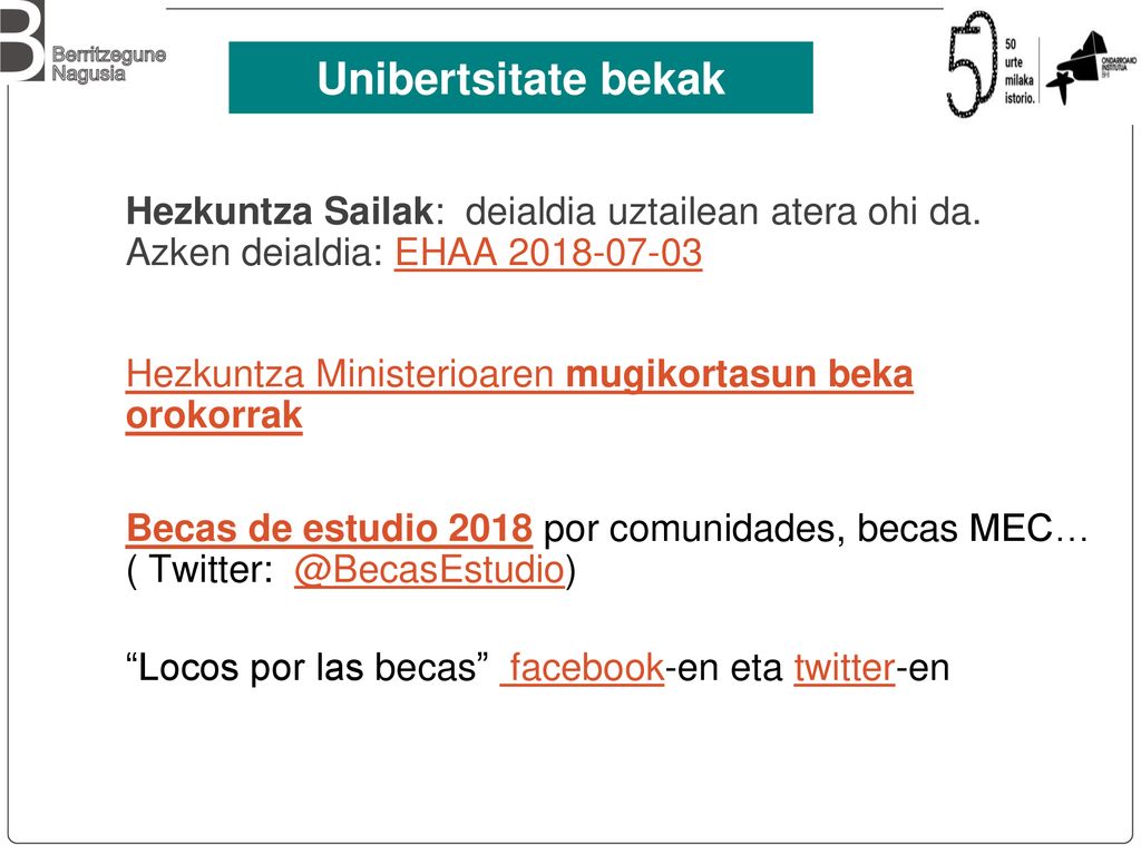 Unibertsitate bekak Hezkuntza Sailak: deialdia uztailean atera ohi da. Azken deialdia: EHAA