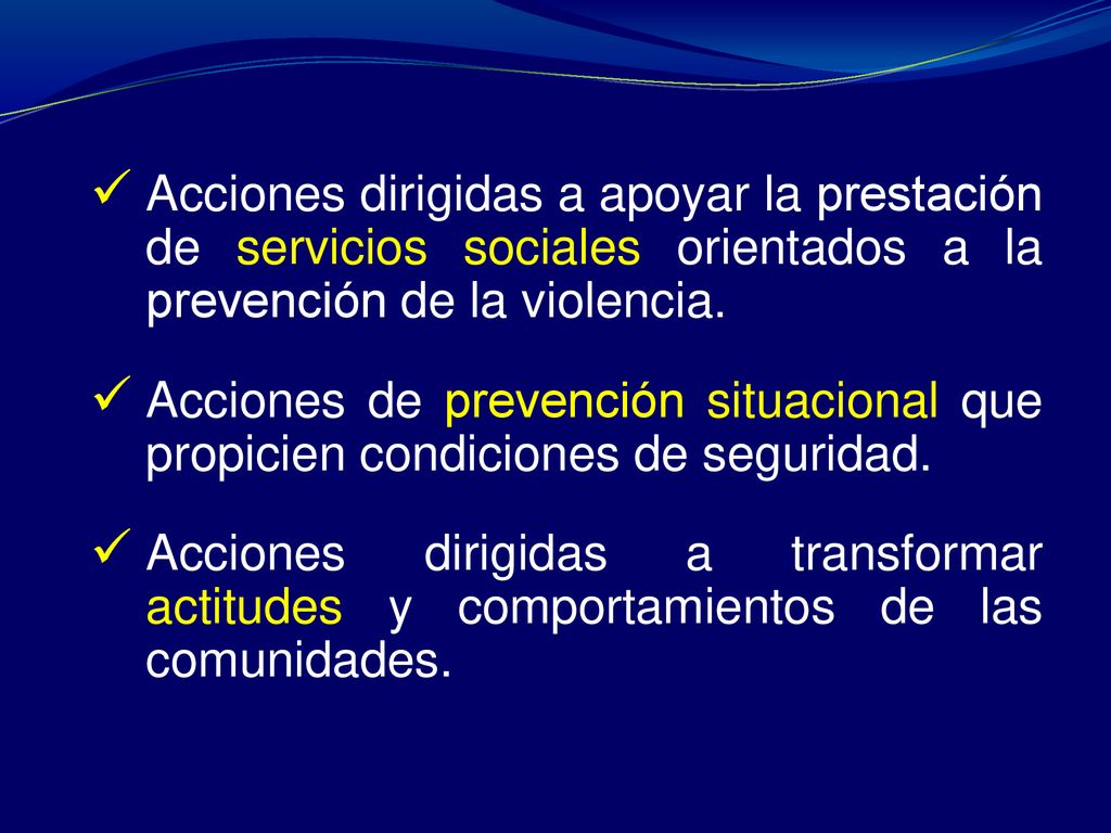 Acciones dirigidas a apoyar la prestación de servicios sociales orientados a la prevención de la violencia.
