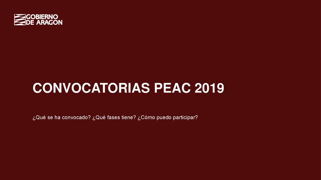 CONVOCATORIAS PEAC 2019 ¿Qué se ha convocado ¿Qué fases tiene ¿Cómo puedo participar
