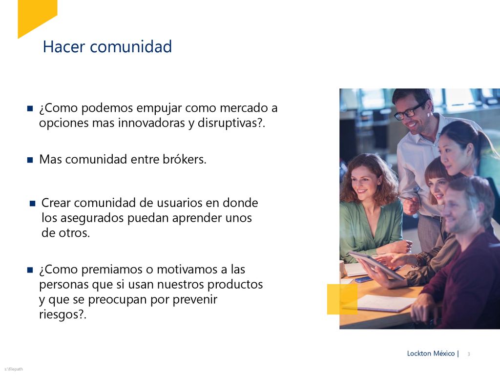 Hacer comunidad ¿Como podemos empujar como mercado a opciones mas innovadoras y disruptivas . Mas comunidad entre brókers.