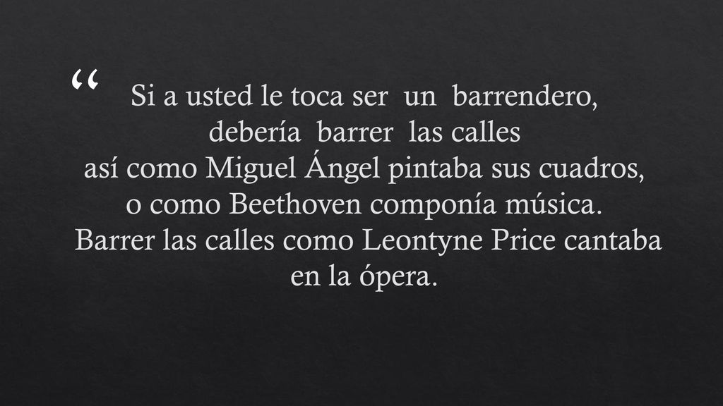 Si a usted le toca ser un barrendero, debería barrer las calles