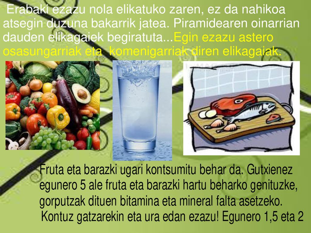 Erabaki ezazu nola elikatuko zaren, ez da nahikoa atsegin duzuna bakarrik jatea.