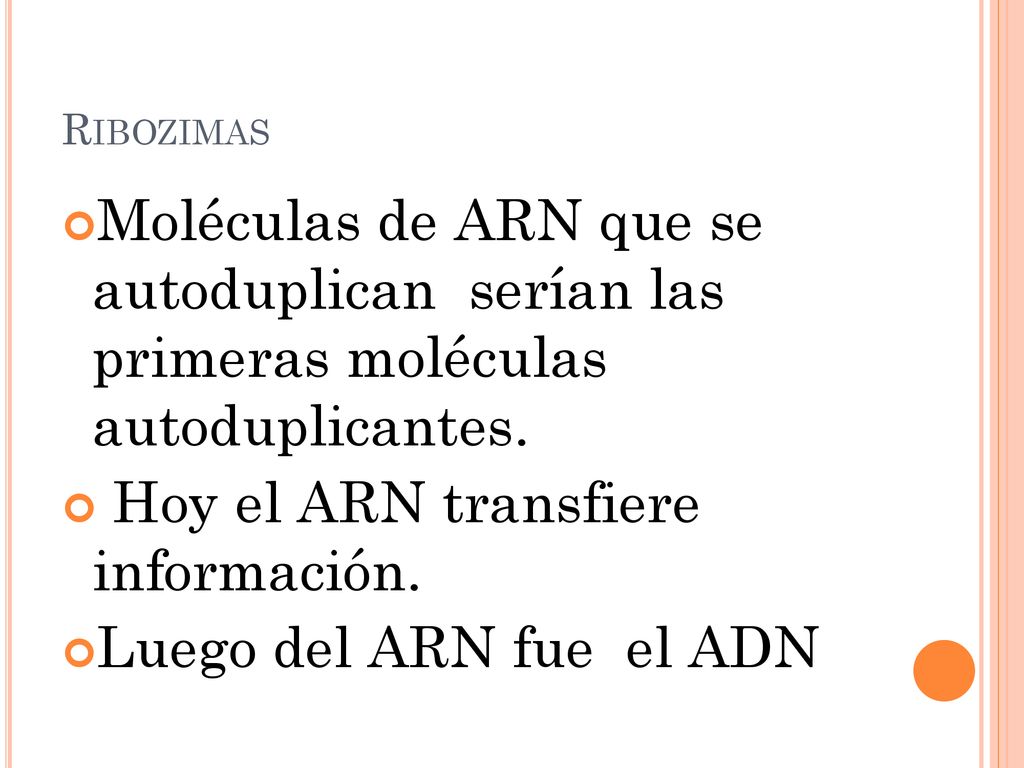 Hoy el ARN transfiere información. Luego del ARN fue el ADN