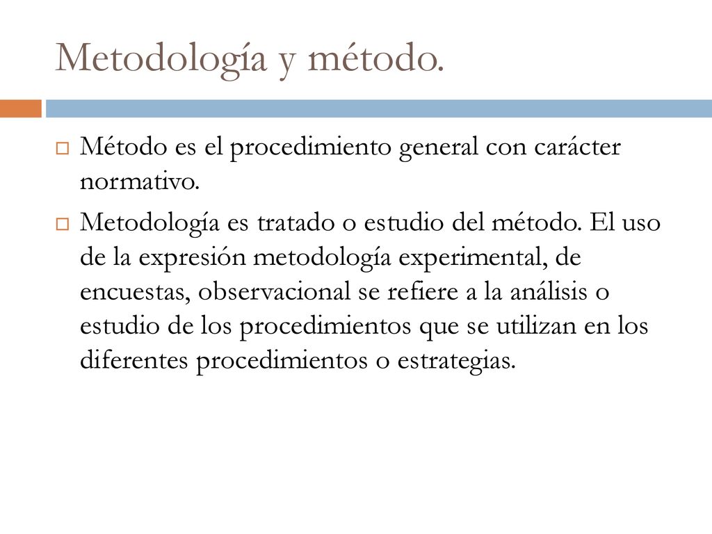 Metodología y método. Método es el procedimiento general con carácter normativo.