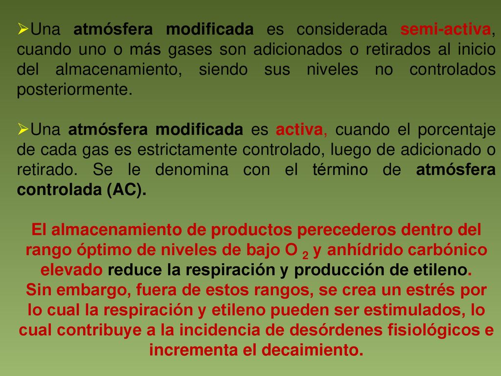 Una atmósfera modificada es considerada semi-activa, cuando uno o más gases son adicionados o retirados al inicio del almacenamiento, siendo sus niveles no controlados posteriormente.