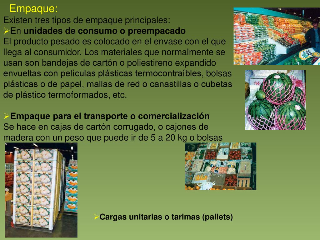 Empaque: Existen tres tipos de empaque principales: