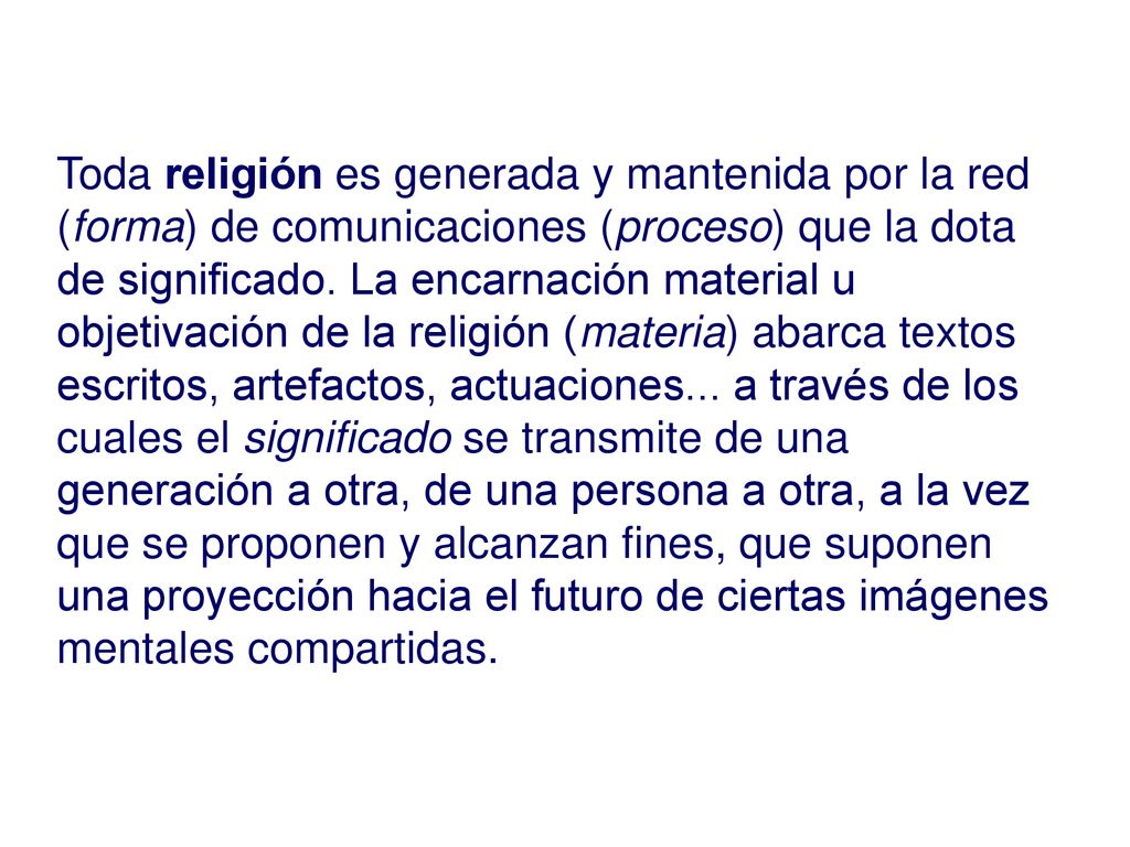 Toda religión es generada y mantenida por la red (forma) de comunicaciones (proceso) que la dota de significado.