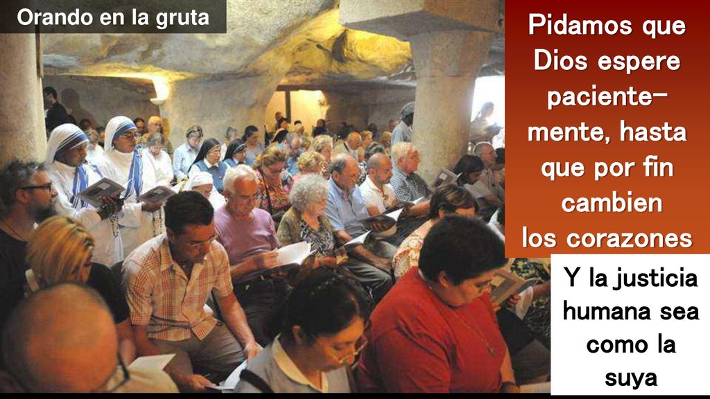 Pidamos que Dios espere paciente-mente, hasta que por fin