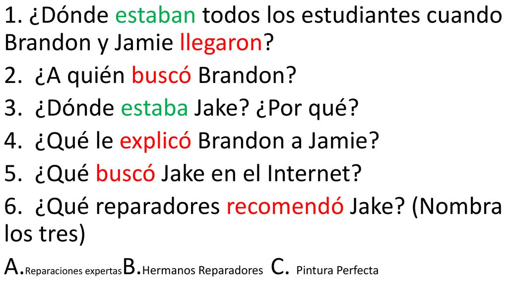 1. ¿Dónde estaban todos los estudiantes cuando Brandon y Jamie llegaron.