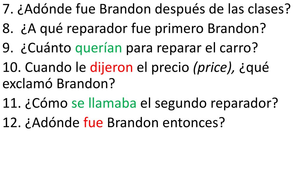 7. ¿Adónde fue Brandon después de las clases. 8