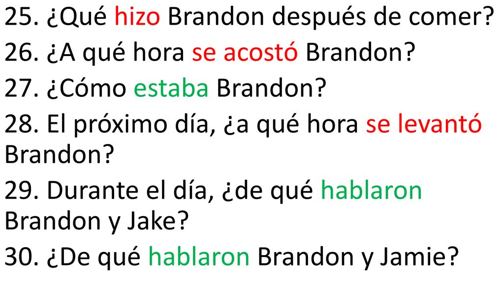 25. ¿Qué hizo Brandon después de comer. 26