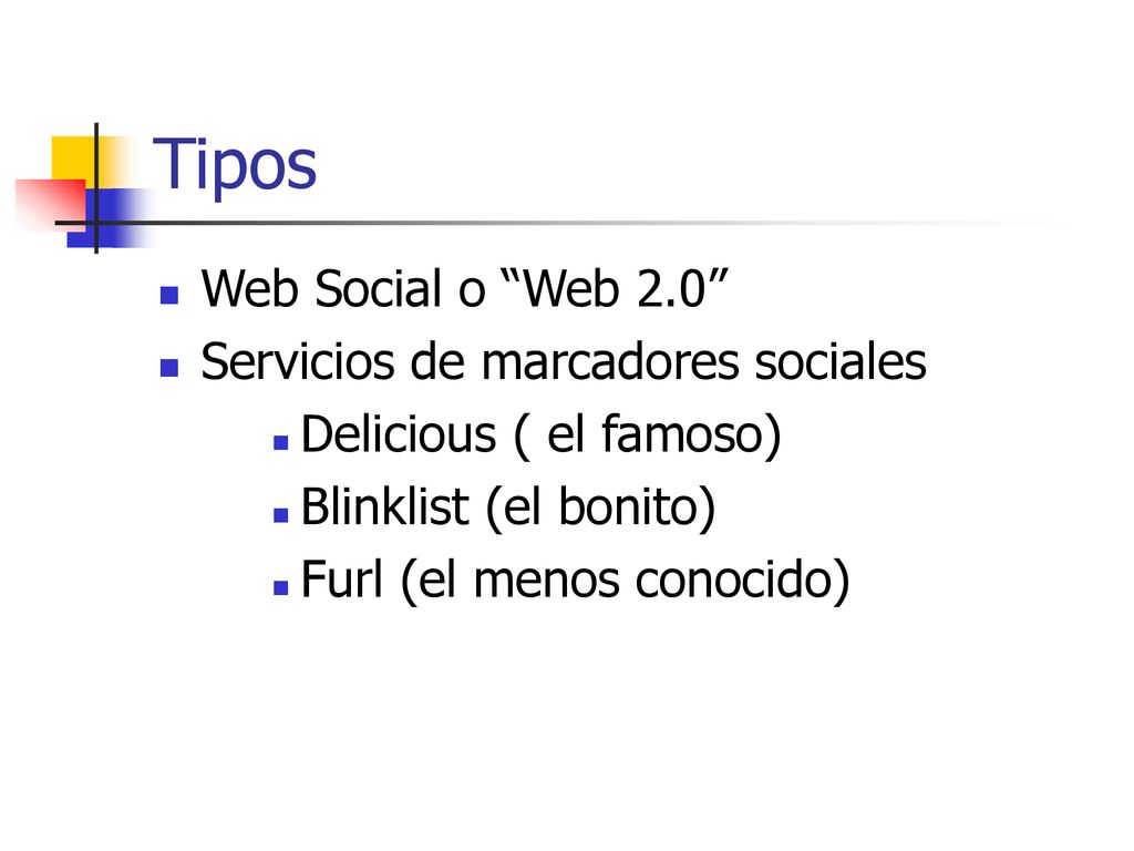 Tipos Web Social o Web 2.0 Servicios de marcadores sociales
