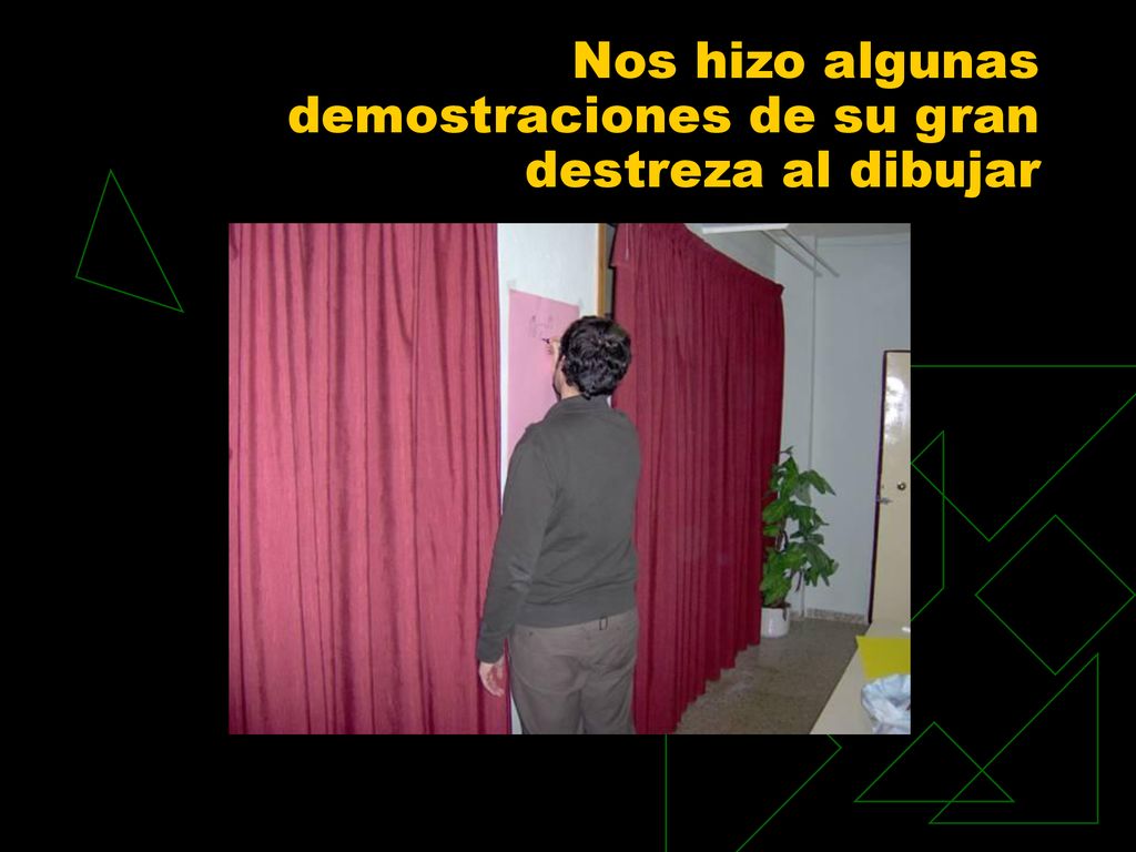 Nos hizo algunas demostraciones de su gran destreza al dibujar