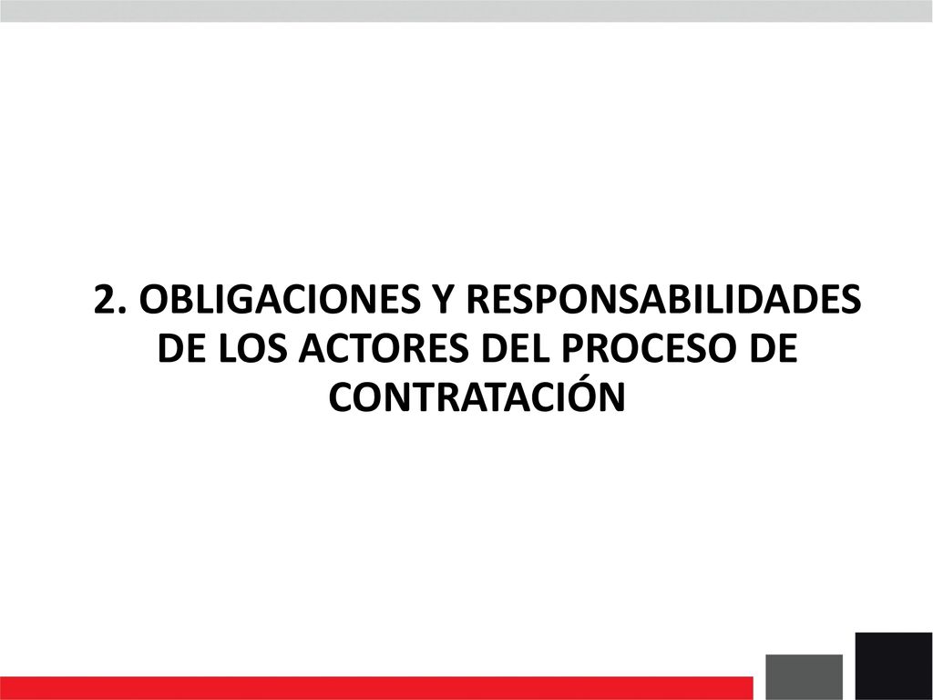 2. OBLIGACIONES Y RESPONSABILIDADES DE LOS ACTORES DEL PROCESO DE CONTRATACIÓN