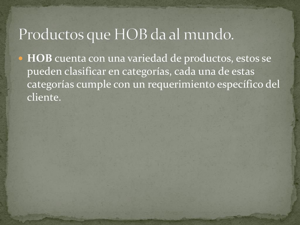 Productos que HOB da al mundo.