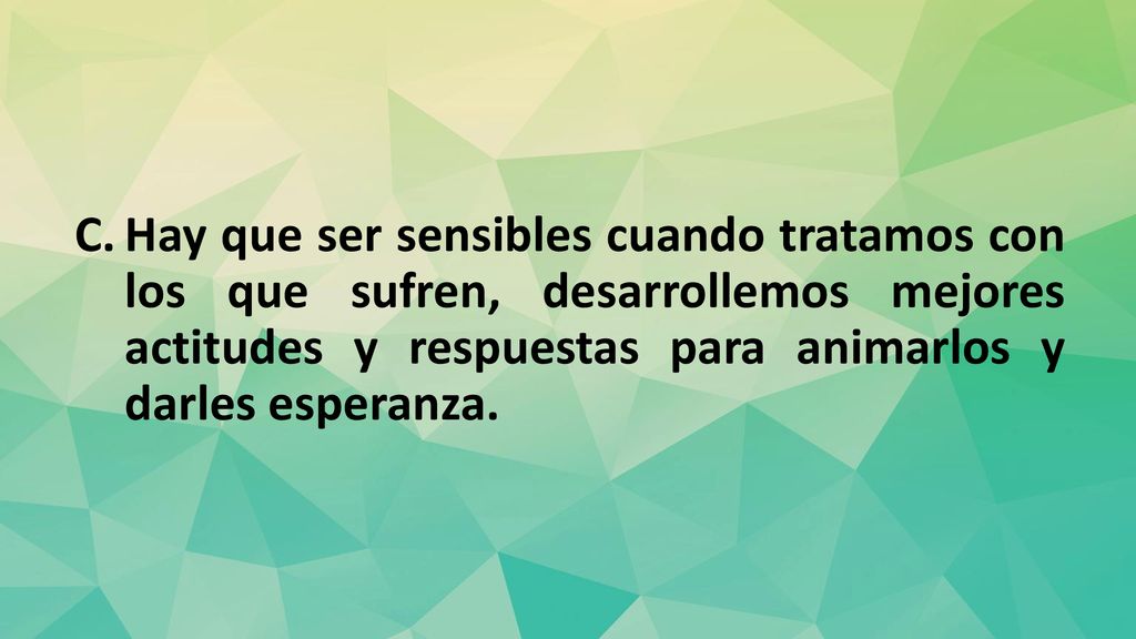Hay que ser sensibles cuando tratamos con los que sufren, desarrollemos mejores actitudes y respuestas para animarlos y darles esperanza.