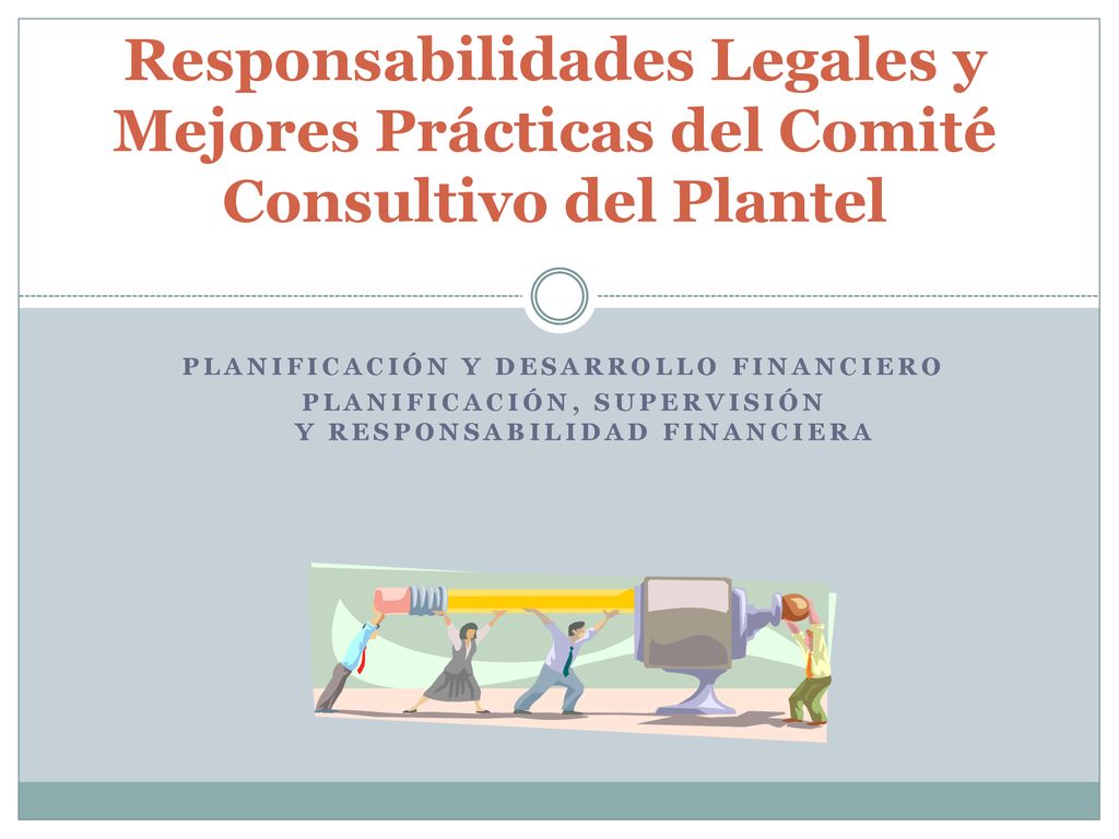 Responsabilidades Legales y Mejores Prácticas del Comité Consultivo del Plantel