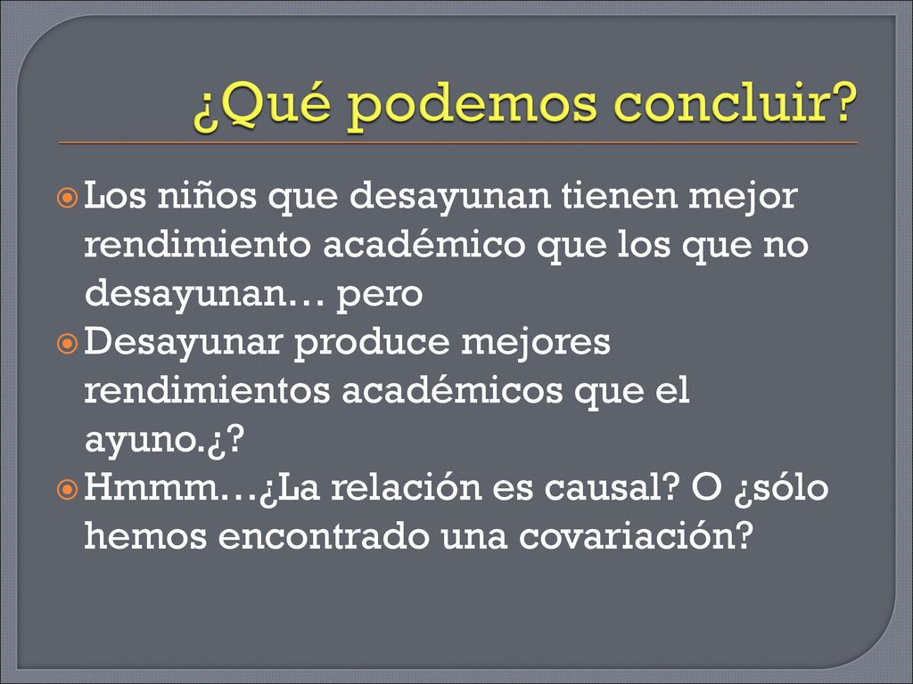 ¿Qué podemos concluir Los niños que desayunan tienen mejor rendimiento académico que los que no desayunan… pero.