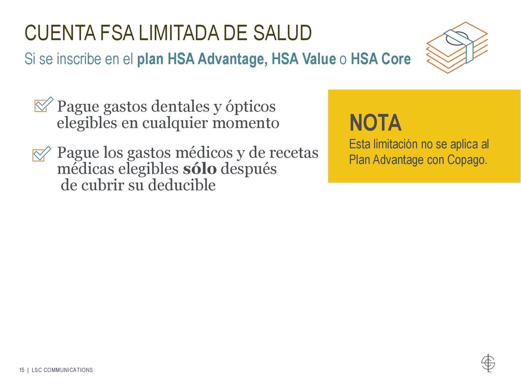 Cuenta FSA Limitada de Salud Si se inscribe en el plan HSA Advantage, HSA Value o HSA Core