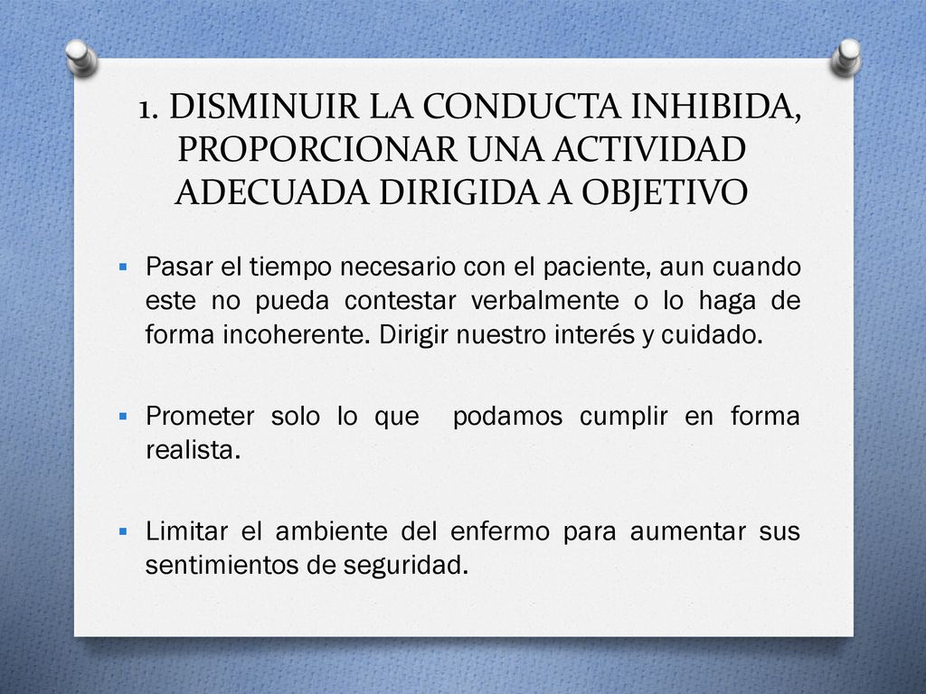 1. DISMINUIR LA CONDUCTA INHIBIDA, PROPORCIONAR UNA ACTIVIDAD ADECUADA DIRIGIDA A OBJETIVO