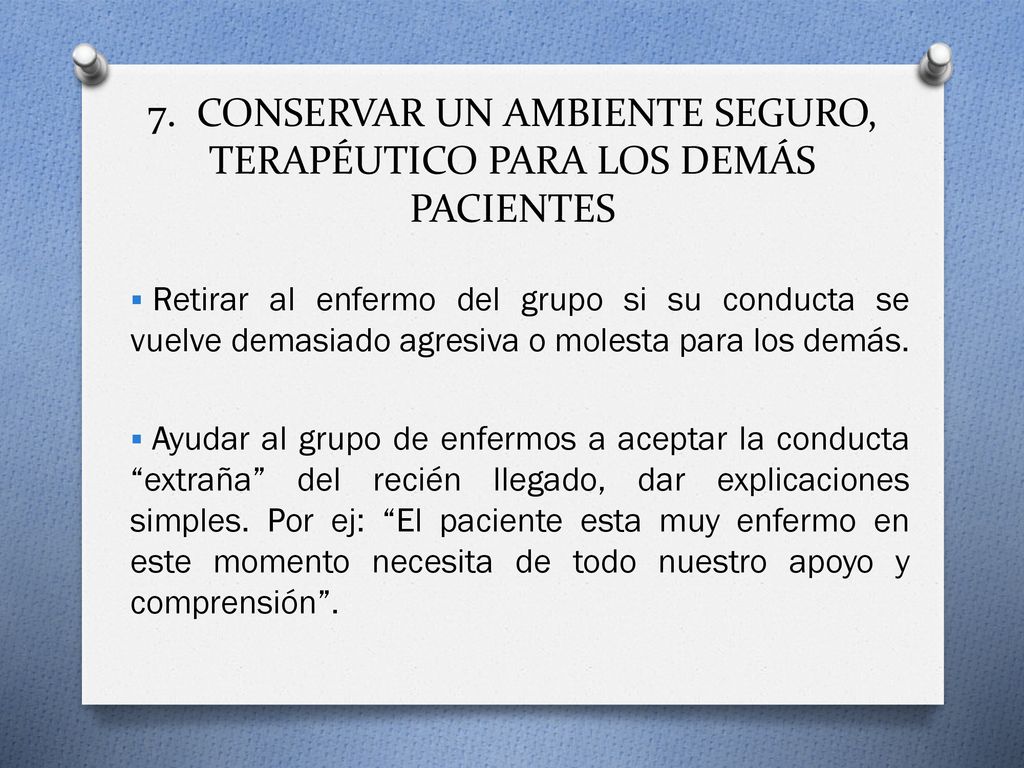 7. CONSERVAR UN AMBIENTE SEGURO, TERAPÉUTICO PARA LOS DEMÁS PACIENTES