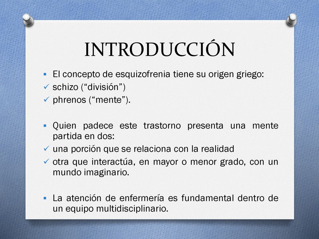 INTRODUCCIÓN El concepto de esquizofrenia tiene su origen griego: