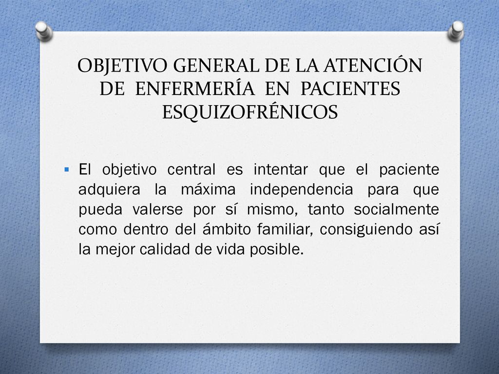 OBJETIVO GENERAL DE LA ATENCIÓN DE ENFERMERÍA EN PACIENTES ESQUIZOFRÉNICOS
