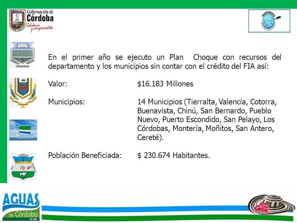 En el primer año se ejecuto un Plan Choque con recursos del departamento y los municipios sin contar con el crédito del FIA así: