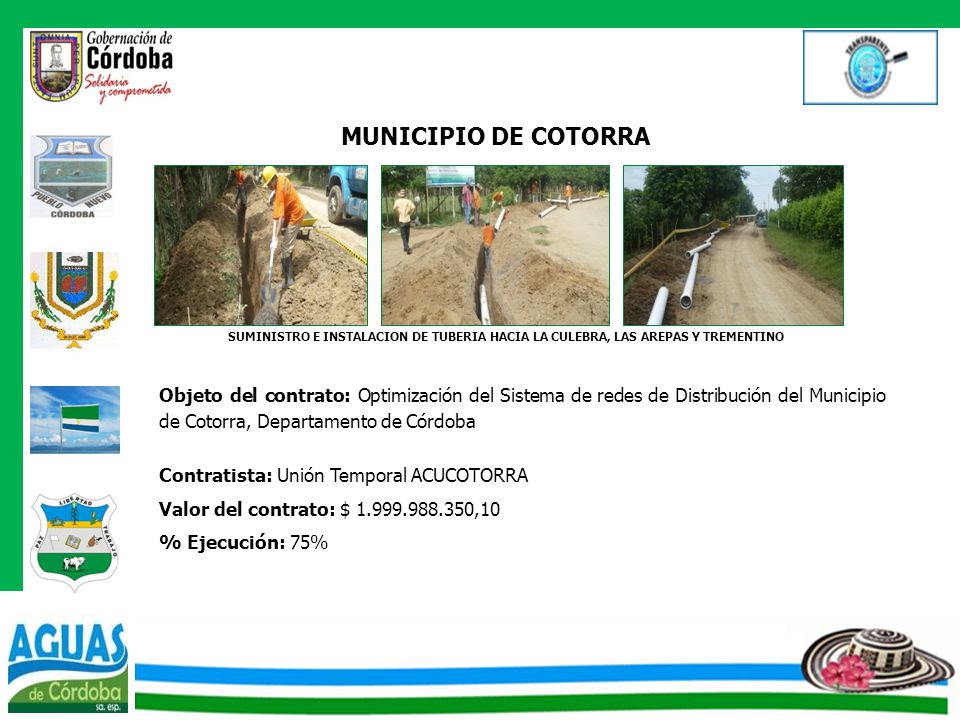 MUNICIPIO DE COTORRA SUMINISTRO E INSTALACION DE TUBERIA HACIA LA CULEBRA, LAS AREPAS Y TREMENTINO.