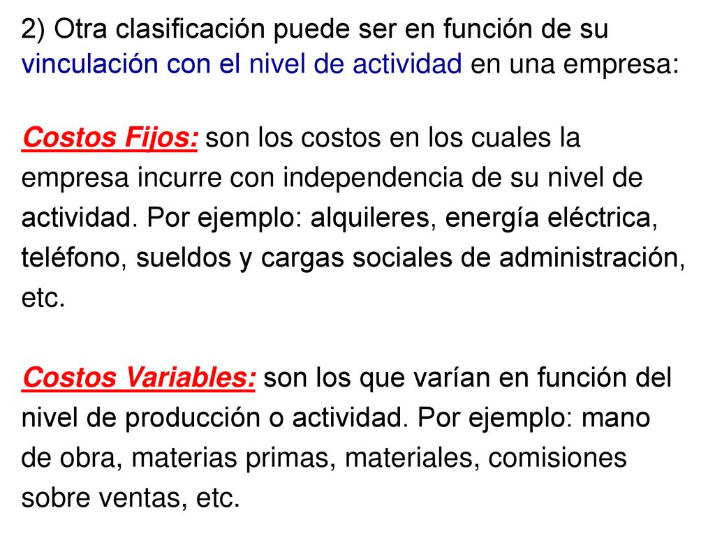 2) Otra clasificación puede ser en función de su vinculación con el nivel de actividad en una empresa:
