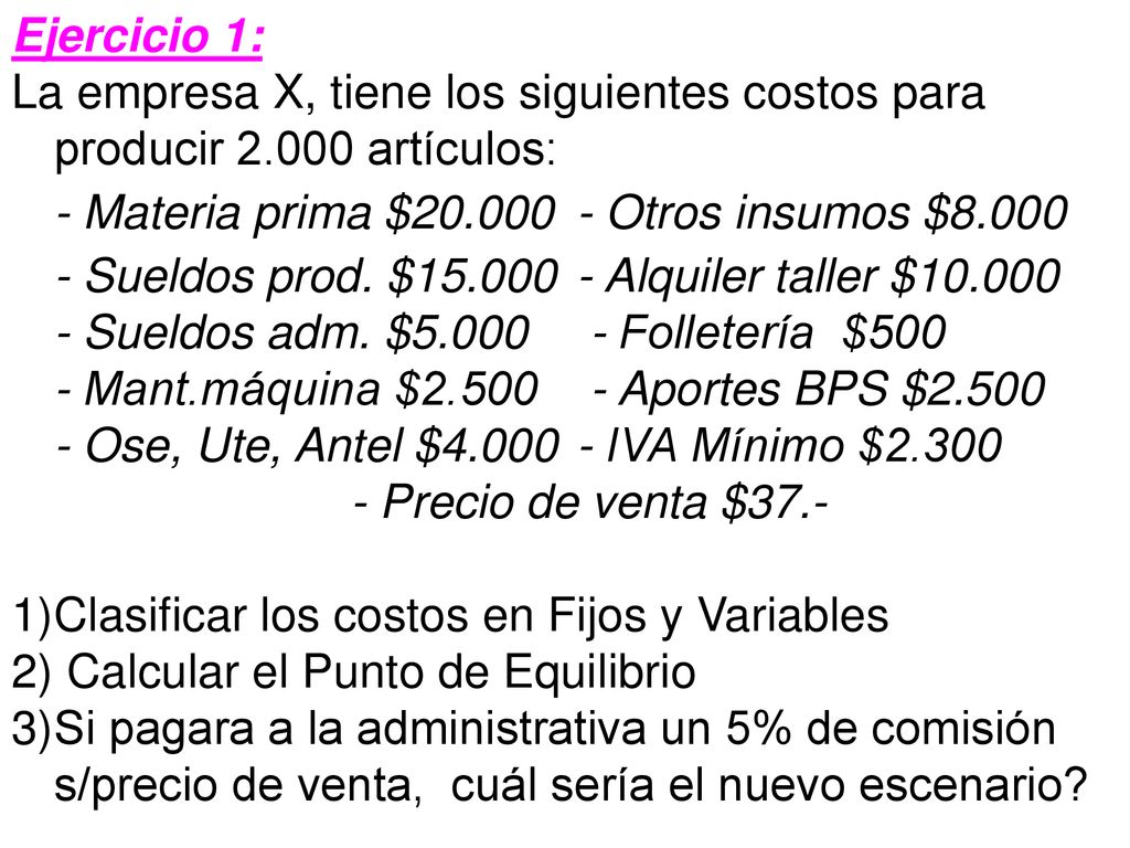 Ejercicio 1: La empresa X, tiene los siguientes costos para producir artículos: - Materia prima $ Otros insumos $