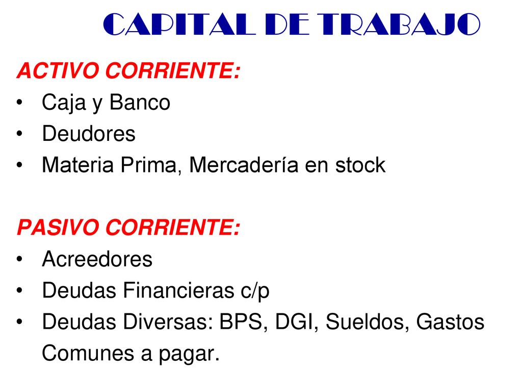 CAPITAL DE TRABAJO ACTIVO CORRIENTE: Caja y Banco Deudores