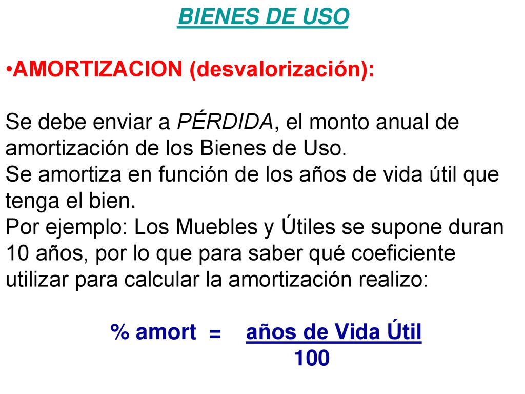 BIENES DE USO AMORTIZACION (desvalorización): Se debe enviar a PÉRDIDA, el monto anual de amortización de los Bienes de Uso.