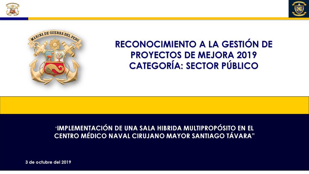 RECONOCIMIENTO A LA GESTIÓN DE PROYECTOS DE MEJORA 2019 CATEGORÍA: SECTOR PÚBLICO