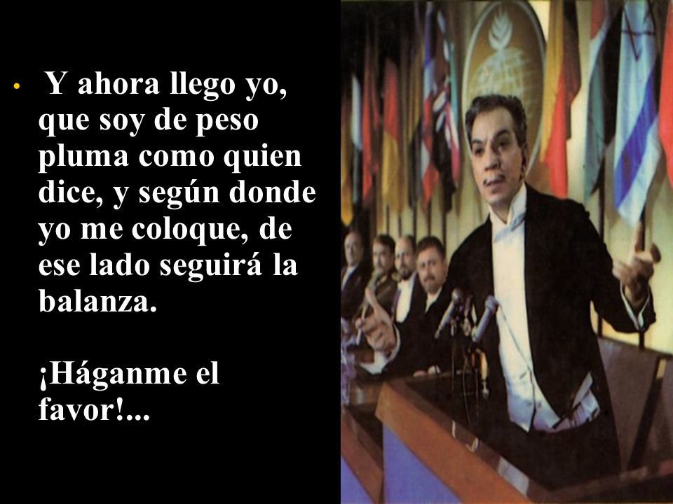 Y ahora llego yo, que soy de peso pluma como quien dice, y según donde yo me coloque, de ese lado seguirá la balanza.