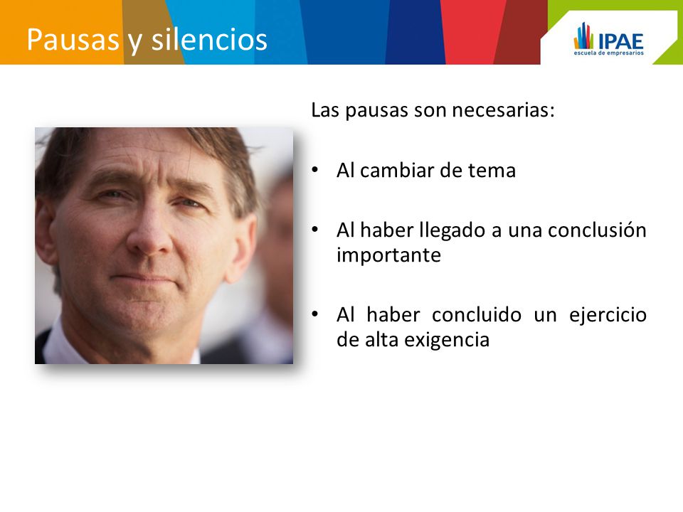 Pausas y silencios Las pausas son necesarias: Al cambiar de tema