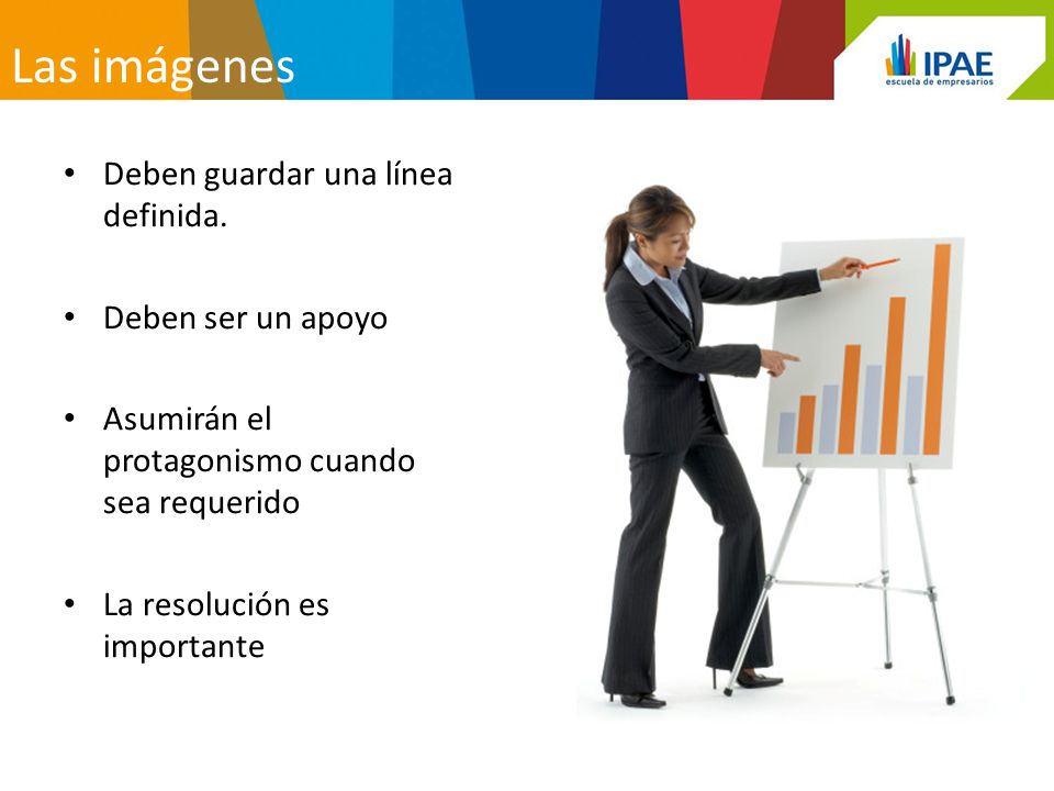 Las imágenes Deben guardar una línea definida. Deben ser un apoyo