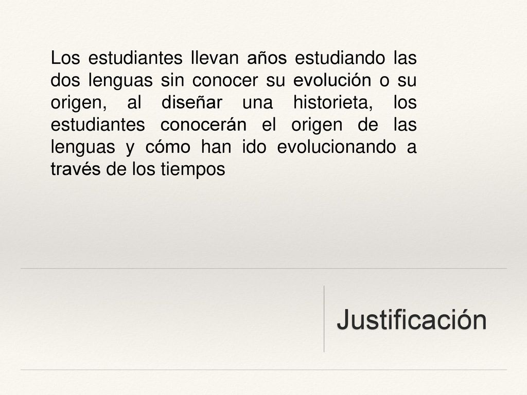Los estudiantes llevan años estudiando las dos lenguas sin conocer su evolución o su origen, al diseñar una historieta, los estudiantes conocerán el origen de las lenguas y cómo han ido evolucionando a través de los tiempos