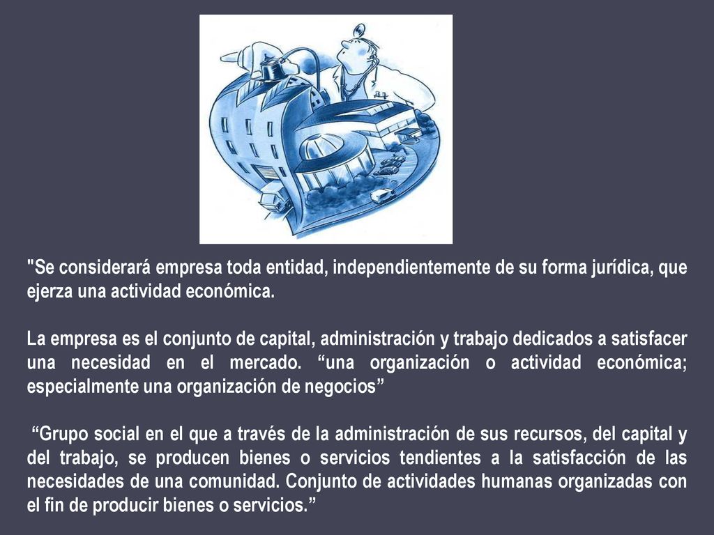 Se considerará empresa toda entidad, independientemente de su forma jurídica, que ejerza una actividad económica.
