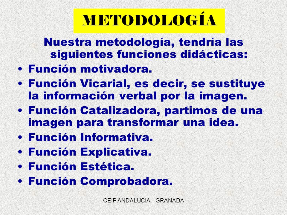 Nuestra metodología, tendría las siguientes funciones didácticas: