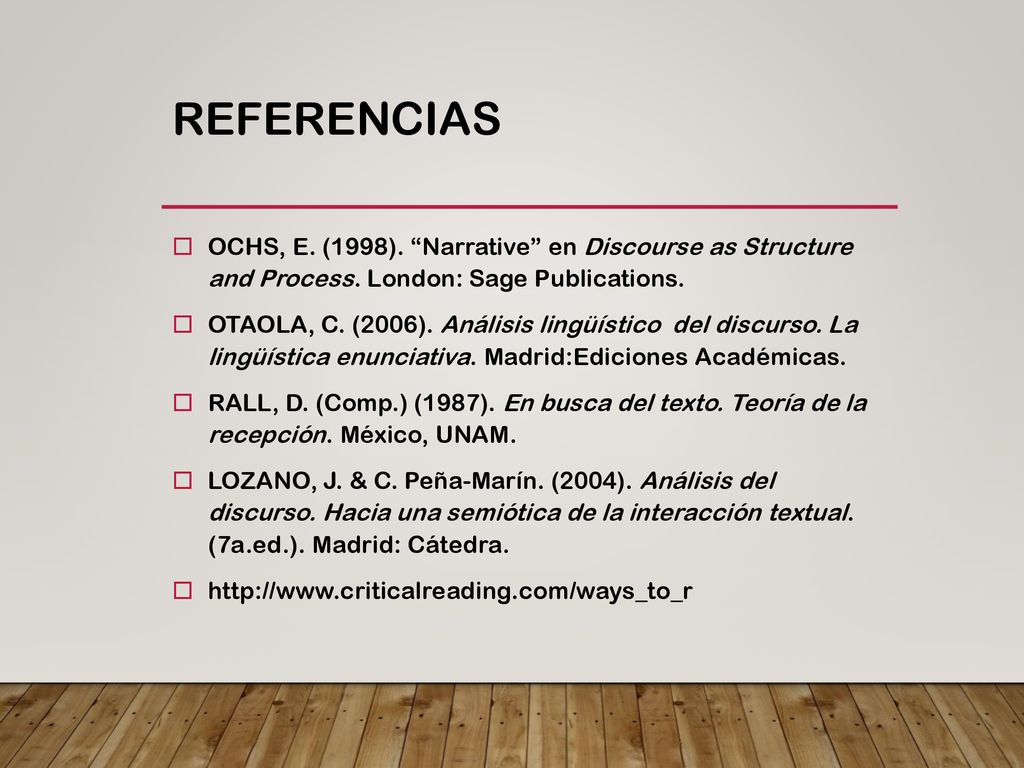 referencias OCHS, E. (1998). Narrative en Discourse as Structure and Process. London: Sage Publications.