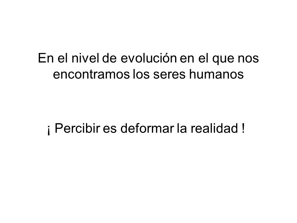 En el nivel de evolución en el que nos encontramos los seres humanos