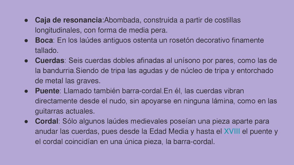 Caja de resonancia:Abombada, construida a partir de costillas longitudinales, con forma de media pera.