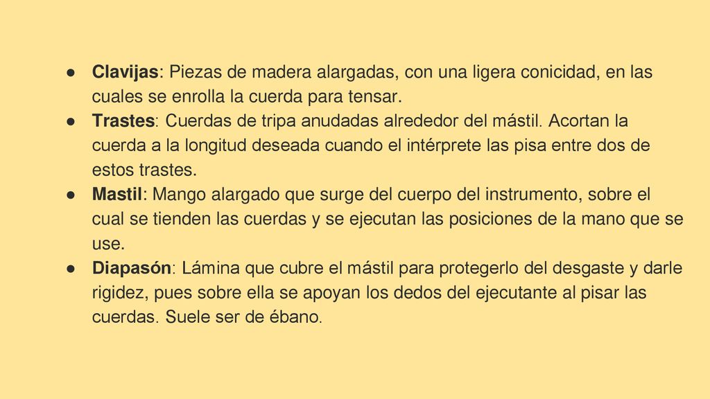Clavijas: Piezas de madera alargadas, con una ligera conicidad, en las cuales se enrolla la cuerda para tensar.