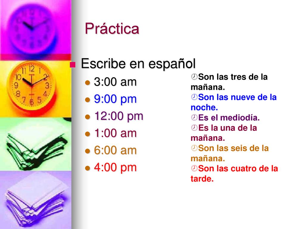 Práctica Escribe en español 3:00 am 9:00 pm 12:00 pm 1:00 am 6:00 am