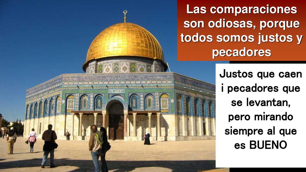 Las comparaciones son odiosas, porque todos somos justos y pecadores