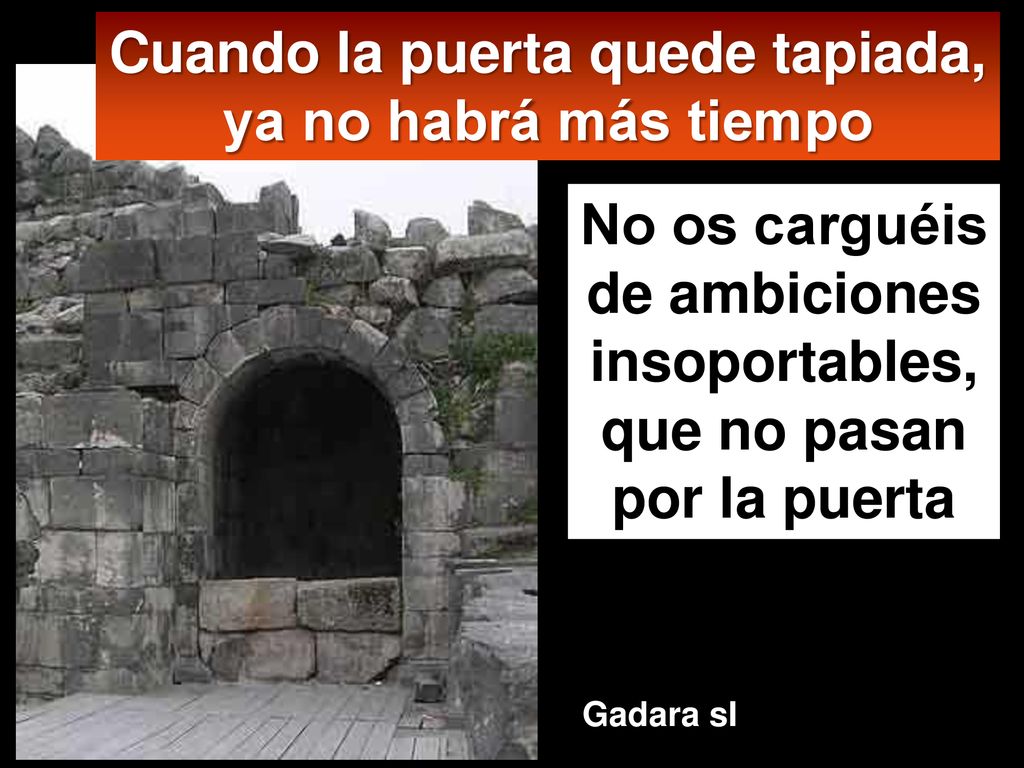 Cuando la puerta quede tapiada, ya no habrá más tiempo